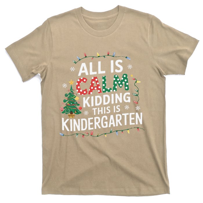 All Is Calm Just Kidding This Is Kindergarten Teacher T-Shirt