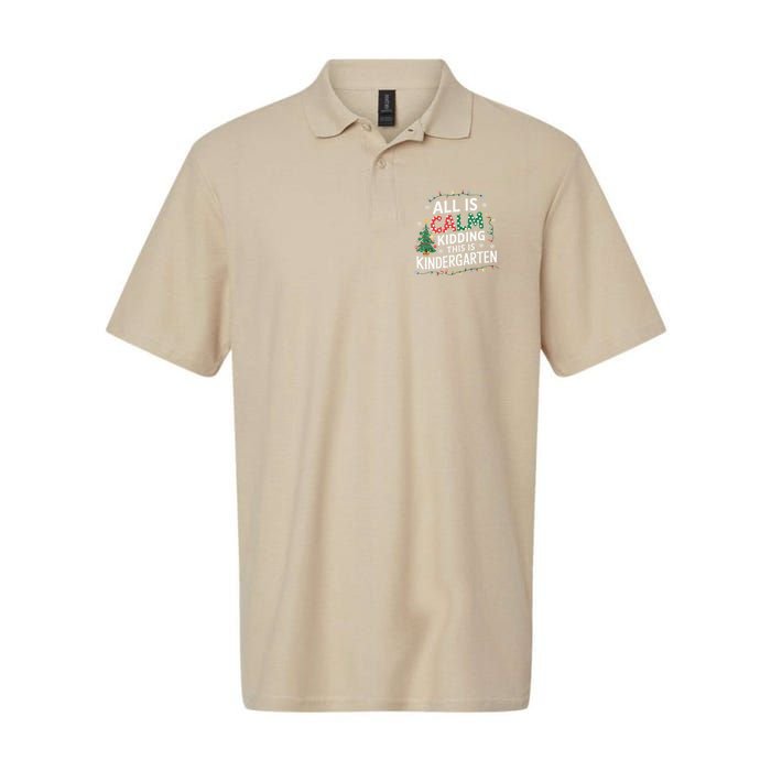 All Is Calm Just Kidding This Is Kindergarten Teacher Softstyle Adult Sport Polo