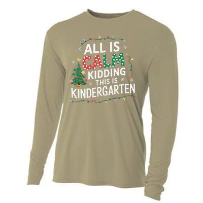 All Is Calm Just Kidding This Is Kindergarten Teacher Cooling Performance Long Sleeve Crew