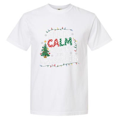 All Is Calm Just Kidding This Is Kindergarten Teacher Garment-Dyed Heavyweight T-Shirt