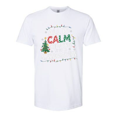 All Is Calm Just Kidding This Is Kindergarten Teacher Softstyle CVC T-Shirt