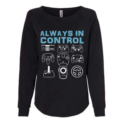 Always In Control Funny Video Game Player Joke Gaming Quote Gift Womens California Wash Sweatshirt