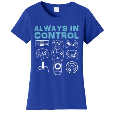 Always In Control Funny Video Game Player Joke Gaming Quote Gift Women's T-Shirt