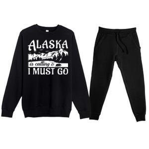 Alaska Is Calling And I Must Go Funny Tourist Mountains Premium Crewneck Sweatsuit Set