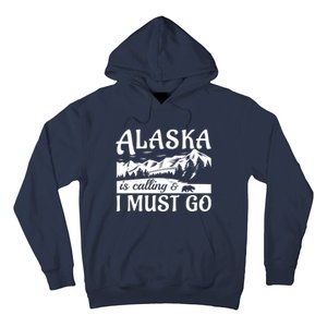 Alaska Is Calling And I Must Go Funny Tourist Mountains Hoodie