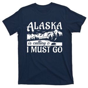 Alaska Is Calling And I Must Go Funny Tourist Mountains T-Shirt