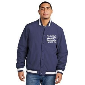 Alaska Is Calling And I Must Go Funny Tourist Mountains Insulated Varsity Jacket