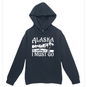 Alaska Is Calling And I Must Go Funny Tourist Mountains Urban Pullover Hoodie