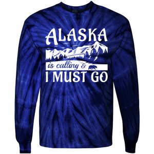 Alaska Is Calling And I Must Go Funny Tourist Mountains Tie-Dye Long Sleeve Shirt