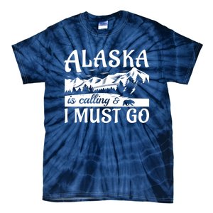 Alaska Is Calling And I Must Go Funny Tourist Mountains Tie-Dye T-Shirt