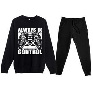 Always In Control Funny Video Game Player Quote Gaming Lover Gift Premium Crewneck Sweatsuit Set