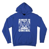 Always In Control Funny Video Game Player Quote Gaming Lover Gift Hoodie