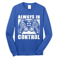 Always In Control Funny Video Game Player Quote Gaming Lover Gift Long Sleeve Shirt