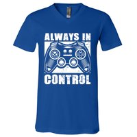 Always In Control Funny Video Game Player Quote Gaming Lover Gift V-Neck T-Shirt