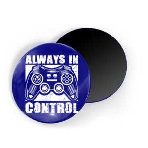 Always In Control Funny Video Game Player Quote Gaming Lover Gift Magnet