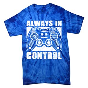 Always In Control Funny Video Game Player Quote Gaming Lover Gift Tie-Dye T-Shirt