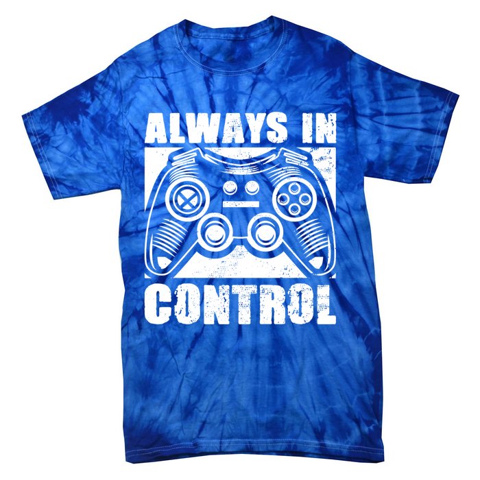 Always In Control Funny Video Game Player Quote Gaming Lover Gift Tie-Dye T-Shirt