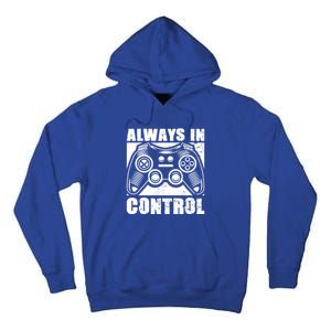 Always In Control Funny Video Game Player Quote Gaming Lover Gift Tall Hoodie