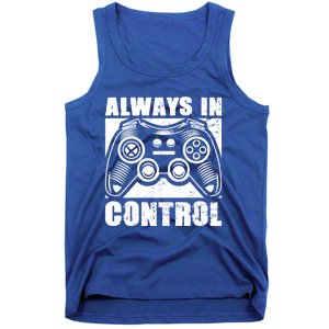 Always In Control Funny Video Game Player Quote Gaming Lover Gift Tank Top