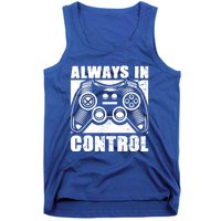 Always In Control Funny Video Game Player Quote Gaming Lover Gift Tank Top