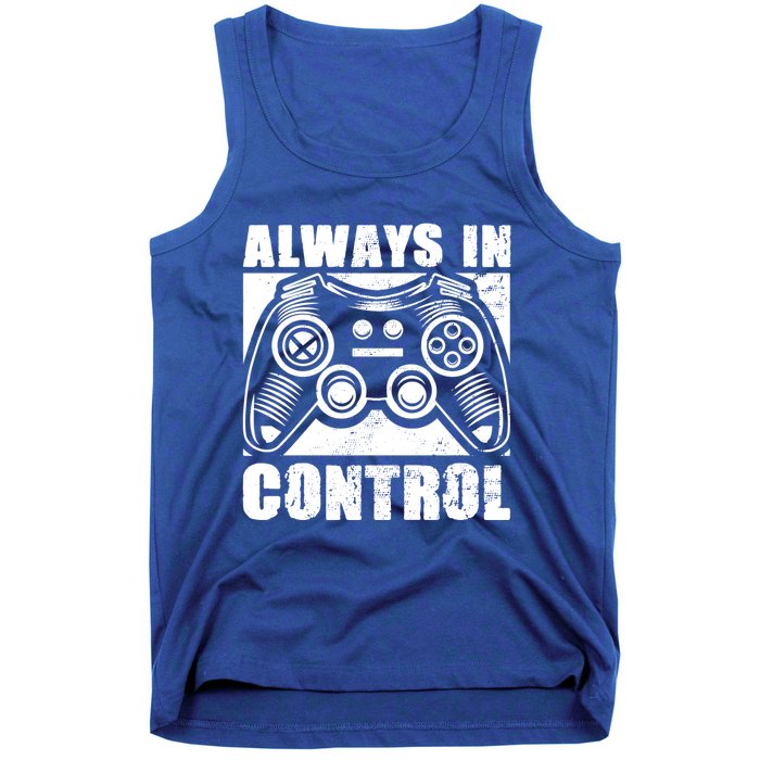 Always In Control Funny Video Game Player Quote Gaming Lover Gift Tank Top