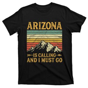 Arizona Is Calling And I Must Go T-Shirt