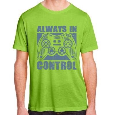 Always In Control Funny Video Game Player Quote Gaming Lover Gift Adult ChromaSoft Performance T-Shirt