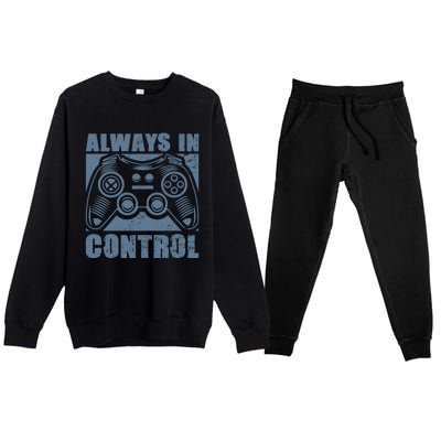 Always In Control Funny Video Game Player Quote Gaming Lover Gift Premium Crewneck Sweatsuit Set