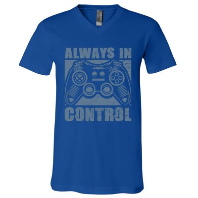 Always In Control Funny Video Game Player Quote Gaming Lover Gift V-Neck T-Shirt