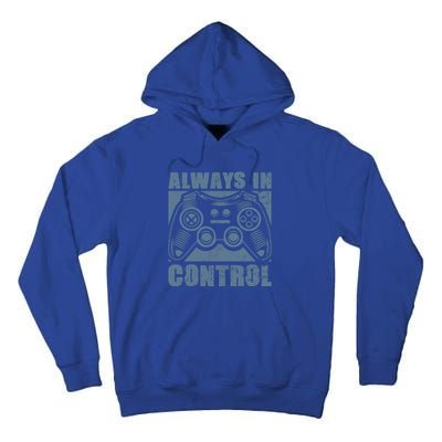 Always In Control Funny Video Game Player Quote Gaming Lover Gift Tall Hoodie