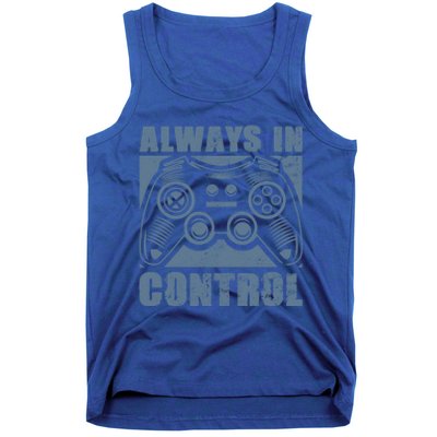 Always In Control Funny Video Game Player Quote Gaming Lover Gift Tank Top