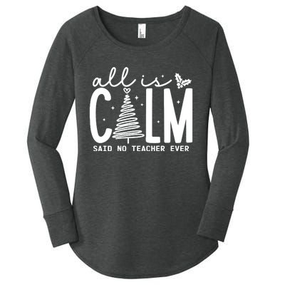 All Is Calm Said No Teacher Ever Christmas Holiday Season Women's Perfect Tri Tunic Long Sleeve Shirt