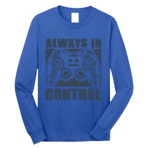 Always In Control Funny Video Game Player Quote Gaming Lover Cute Gift Long Sleeve Shirt