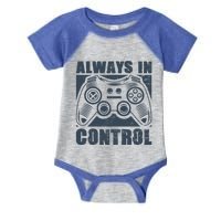 Always In Control Funny Video Game Player Quote Gaming Lover Cute Gift Infant Baby Jersey Bodysuit