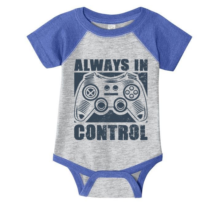 Always In Control Funny Video Game Player Quote Gaming Lover Cute Gift Infant Baby Jersey Bodysuit