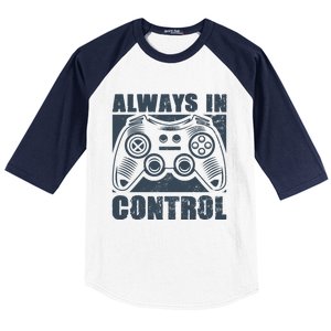 Always In Control Funny Video Game Player Quote Gaming Lover Cute Gift Baseball Sleeve Shirt