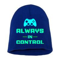 Always In Control / Video Game Meaningful Gift Short Acrylic Beanie