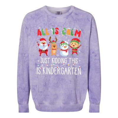 All Is Calm Just Kidding This Is Kindergarten Christmas Colorblast Crewneck Sweatshirt