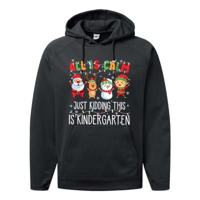 All Is Calm Just Kidding This Is Kindergarten Christmas Performance Fleece Hoodie