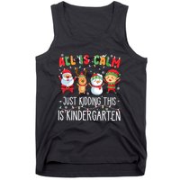 All Is Calm Just Kidding This Is Kindergarten Christmas Tank Top