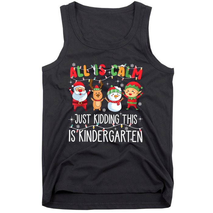 All Is Calm Just Kidding This Is Kindergarten Christmas Tank Top