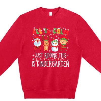 All Is Calm Just Kidding This Is Kindergarten Christmas Premium Crewneck Sweatshirt