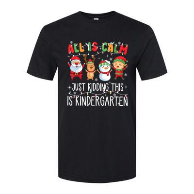 All Is Calm Just Kidding This Is Kindergarten Christmas Softstyle CVC T-Shirt