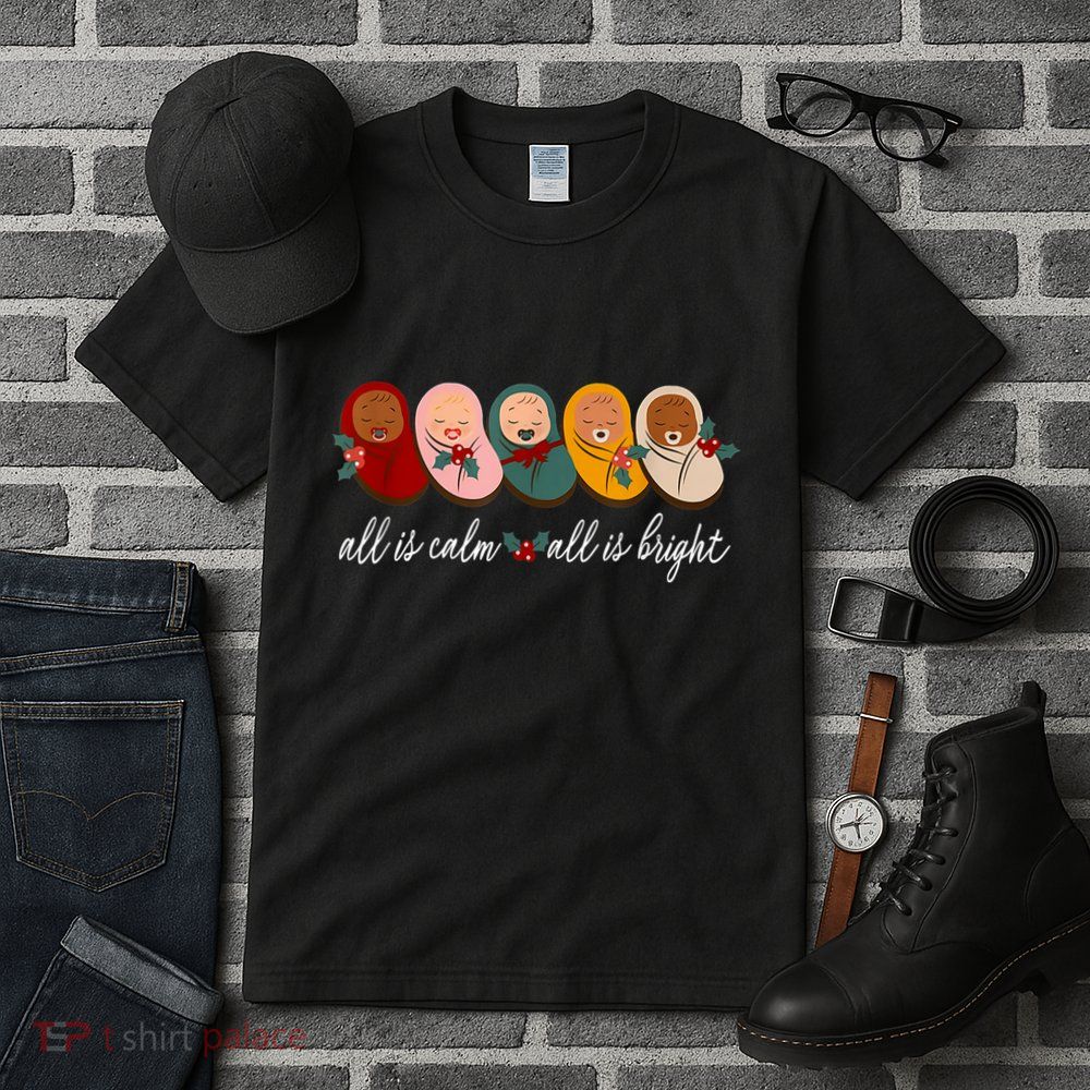 All Is Calm All Is Bright Presents Labor Delivery Nurse Xmas Tall T-Shirt