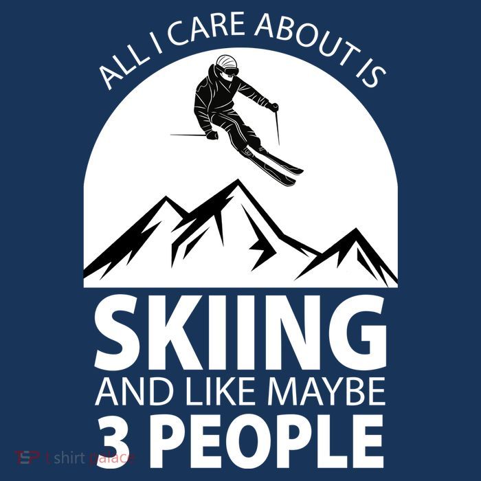 All I Care Abut Is Skilling And Like 3 People T-Shirt
