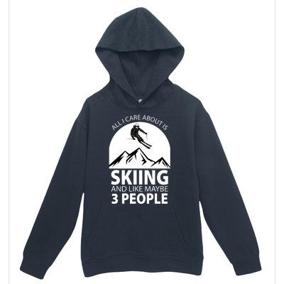 All I Care Abut Is Skilling And Like 3 People Urban Pullover Hoodie