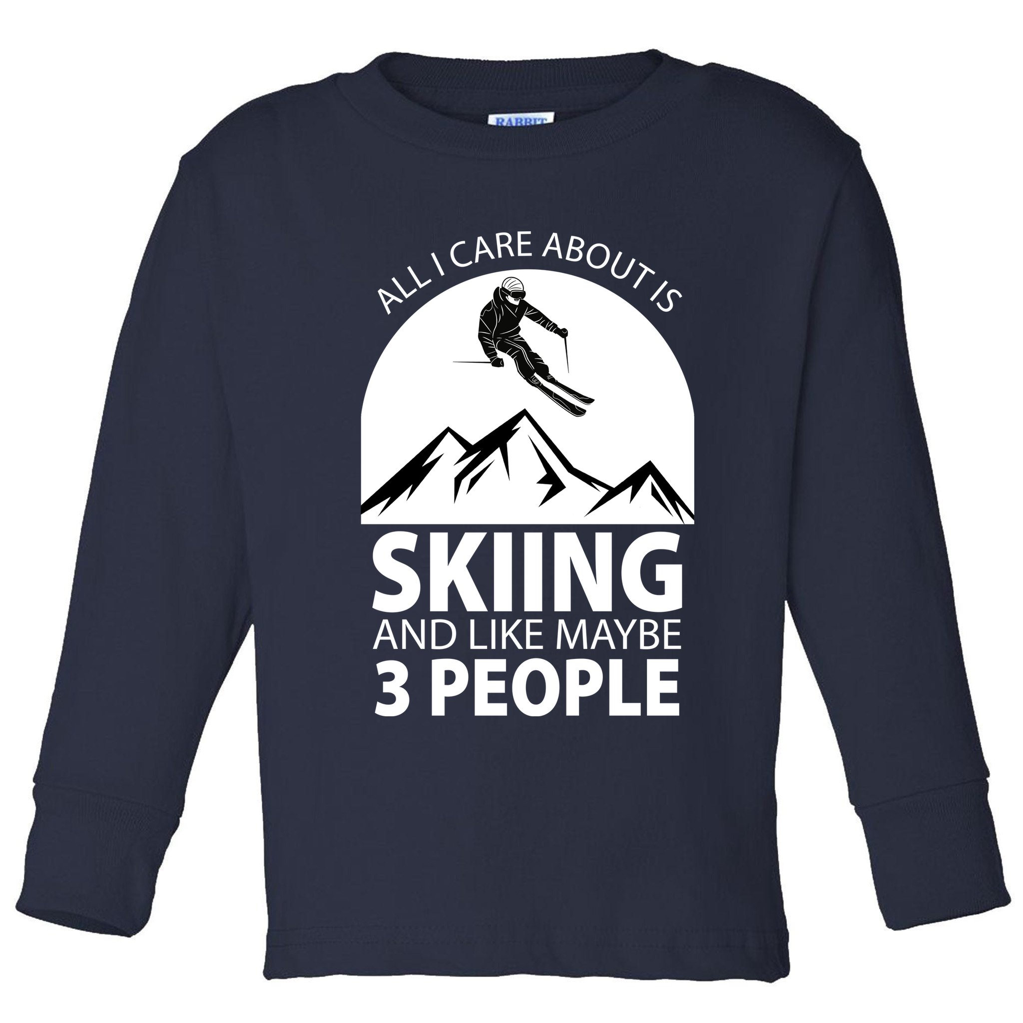 All I Care Abut Is Skilling And Like 3 People Toddler Long Sleeve Shirt