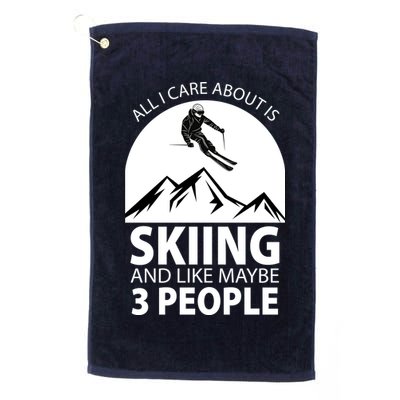 All I Care Abut Is Skilling And Like 3 People Golf Towel