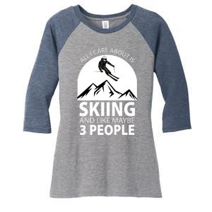 All I Care Abut Is Skilling And Like 3 People Women's Tri-Blend 3/4-Sleeve Raglan Shirt