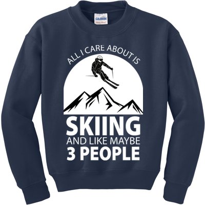 All I Care Abut Is Skilling And Like 3 People Kids Sweatshirt